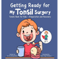 Getting Ready for My Tonsil Surgery: Tonsils Book for Kids - Preparation and Recovery - Hardcover