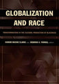 Globalization and Race: Transformations in the Cultural Production of Blackness - Paperback