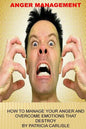 Anger Management: How to manage your anger and overcome emotions that destroy - Paperback