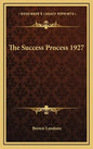 The Success Process 1927 - Hardcover
