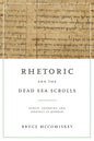Rhetoric and the Dead Sea Scrolls: Purity, Covenant, and Strategy at Qumran - Hardcover