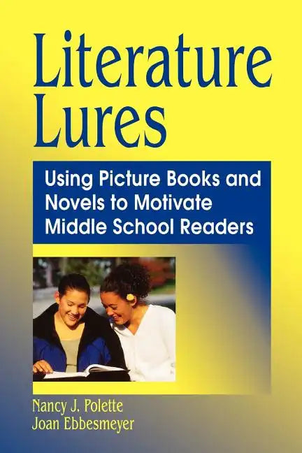 Literature Lures: Using Picture Books and Novels to Motivate Middle School Readers - Paperback