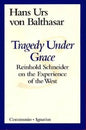 Tragedy Under Grace: Reinhold Schneider on the Experience of the West - Paperback