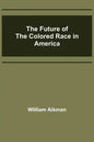 The Future of the Colored Race in America - Paperback