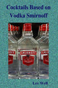 Cocktails based on Vodka Smirnoff - Paperback