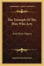 The Triumph of the Man Who Acts: And Other Papers - Paperback