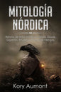 Mitología Nórdica: Relatos de Mitos Nórdicos, Dioses, Diosas, Gigantes, Rituales y Creencias Vikingas. (Spanish Edition) - Paperback