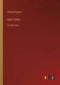 Hard Times: in large print - Paperback