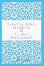 Belief in Allah, the Quran and Prophet Muhammad: Reasons Why You Should Believe in Islam - Paperback