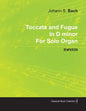 Toccata and Fugue in D Minor by J. S. Bach for Solo Organ Bwv538 - Paperback