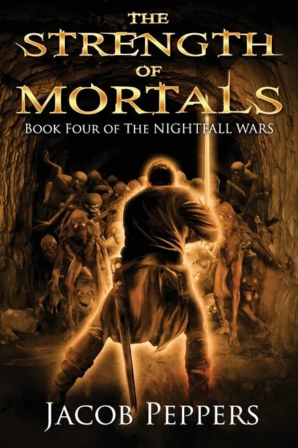 The Strength of Mortals: Book Four of The Nightfall Wars - Paperback