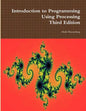 Introduction to Programming Using Processing, Third Edition - Paperback