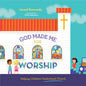 God Made Me for Worship: Helping Children Understand Church - Hardcover