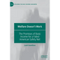 Welfare Doesn't Work: The Promises of Basic Income for a Failed American Safety Net - Hardcover