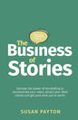 The Business of Stories: Harness the power of storytelling to demonstrate your value, attract your ideal clients and get paid what you're worth - Paperback