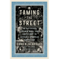 Taming the Street: The Old Guard, the New Deal, and Fdr's Fight to Regulate American Capitalism - Hardcover