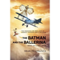 The Batman and the Ballerina: The Amazing Life and Love of Clem Sohn and Margot Fonteyn - Hardcover
