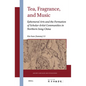Tea, Fragrance, and Music: Ephemeral Arts and the Formation of Scholar-Artist Communities in Northern Song China - Hardcover