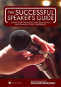The Successful Speaker's Guide: Assess Your Strengths, Find Your Tools, and Enhance Your Confidence - Paperback