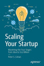 Scaling Your Startup: Mastering the Four Stages from Idea to $10 Billion - Paperback