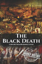 The Black Death: A History From Beginning to End - Paperback