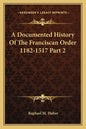 A Documented History Of The Franciscan Order 1182-1517 Part 2 - Paperback