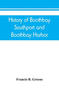 History of Boothbay, Southport and Boothbay Harbor, Maine. 1623-1905. With family genealogies - Paperback