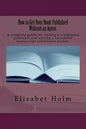 How to Get Your Book Published Without an Agent.: A complete guide for finding a traditional publisher and writing a successful manuscript submission - Paperback