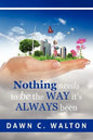 Nothing Needs to Be the Way it's Always Been - Paperback
