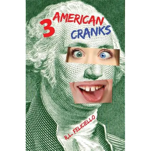 3 American Cranks: A Satire in Three Voices - Paperback