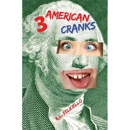 3 American Cranks: A Satire in Three Voices - Paperback