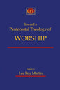 Toward a Pentecostal Theology of Worship - Paperback