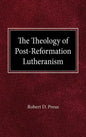 The Theology of Post-Reformation Lutheranism: A Study of Theological Prolegomena - Hardcover
