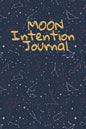 Moon Intention Journal: Witch Planner To Write In New Moon Ritual & Phases - Manifesting Journaling Notebook For Wiccans & Mages - 6"x9", 100 - Paperback