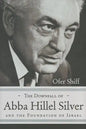 The Downfall of Abba Hillel Silver and the Foundation of Israel - Hardcover