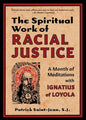 The Spiritual Work of Racial Justice: A Month of Meditations with Ignatius of Loyola - Paperback