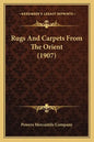 Rugs And Carpets From The Orient (1907) - Paperback