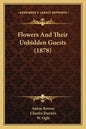 Flowers And Their Unbidden Guests (1878) - Paperback