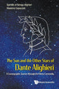 Sun and the Other Stars of Dante Alighieri, The: A Cosmographic Journey Through the Divina Commedia - Paperback