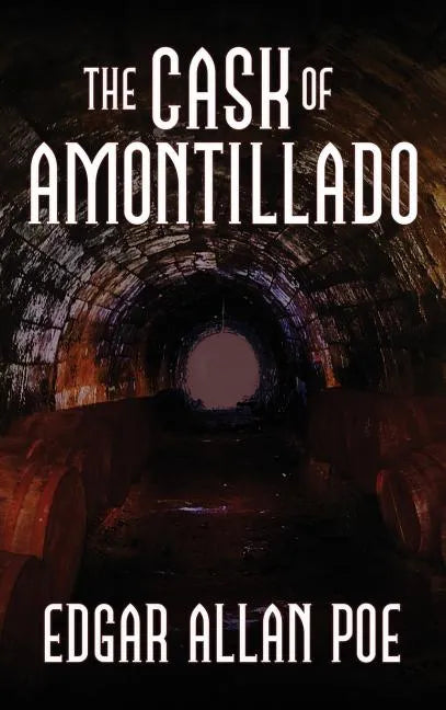 The Cask of Amontillado: Fifteen of Edgar Allan Poe's Greatest Stories - Hardcover