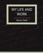 My Life and Work - Autobiography - Paperback