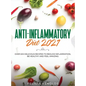Anti-Inflammatory Diet 2021: Over 100 Delicious Recipes To Reduce Inflammation, Be Healthy And Feel Amazing - Hardcover