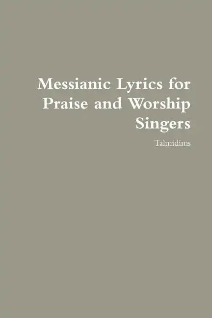 Messianic Lyrics for Praise and Worship Singers - Paperback