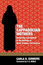 The Cappadocian Mothers: Deification Exemplified in the Writings of Basil, Gregory, and Gregory - Hardcover