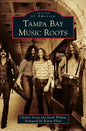 Tampa Bay Music Roots - Hardcover