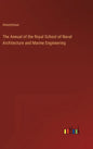 The Annual of the Royal School of Naval Architecture and Marine Engineering - Hardcover