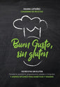 Buen gusto, sin gluten.: 100 recetas sin gluten. Además opciones con harinas integrales sin gluten, aptas veganos y diabéticos e intolerantes a - Paperback