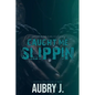 Caught Me Slippin' - Paperback