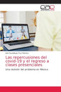 Las repercusiones del covid-19 y el regreso a clases presenciales - Paperback