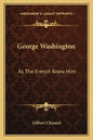 George Washington: As the French Knew Him - Paperback